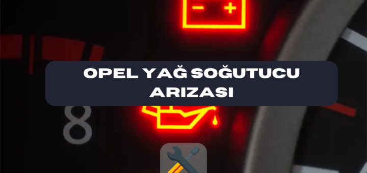 Opel Yağ Soğutucu Arızası
