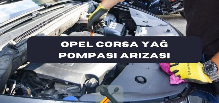 Opel Corsa Yağ Pompası Arızası