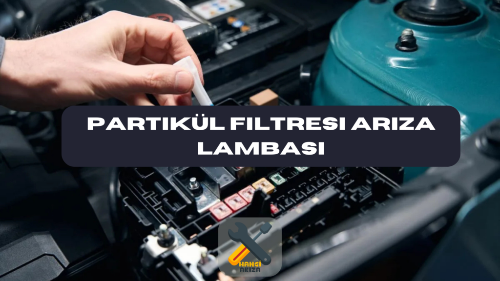 Partikül Filtresi Arıza Lambası