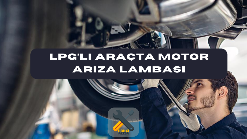 LPG’li Araçta Motor Arıza Lambası