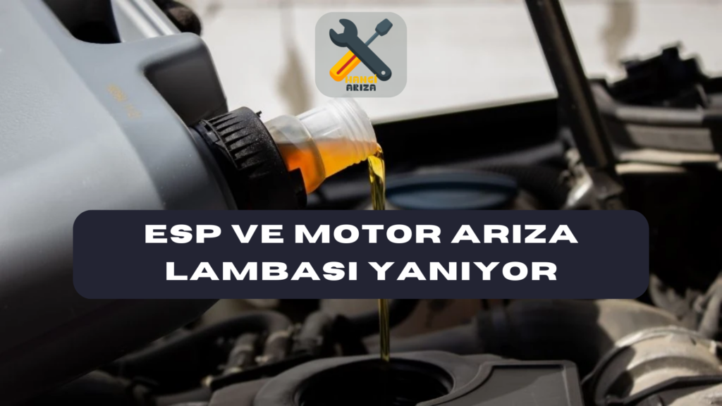 ESP ve Motor Arıza Lambası Yanıyor