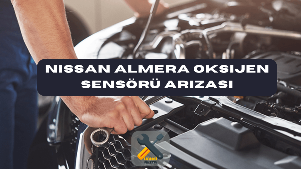 Nissan Almera Oksijen Sensörü Arızası